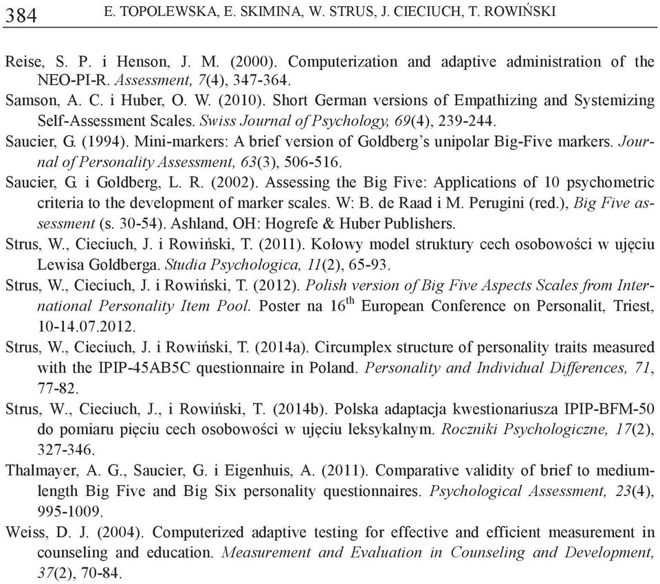 Mini-markers: A brief version of Goldberg s unipolar Big-Five markers. Journal of Personality Assessment, 63(3), 506-516. Saucier, G. i Goldberg, L. R. (2002).