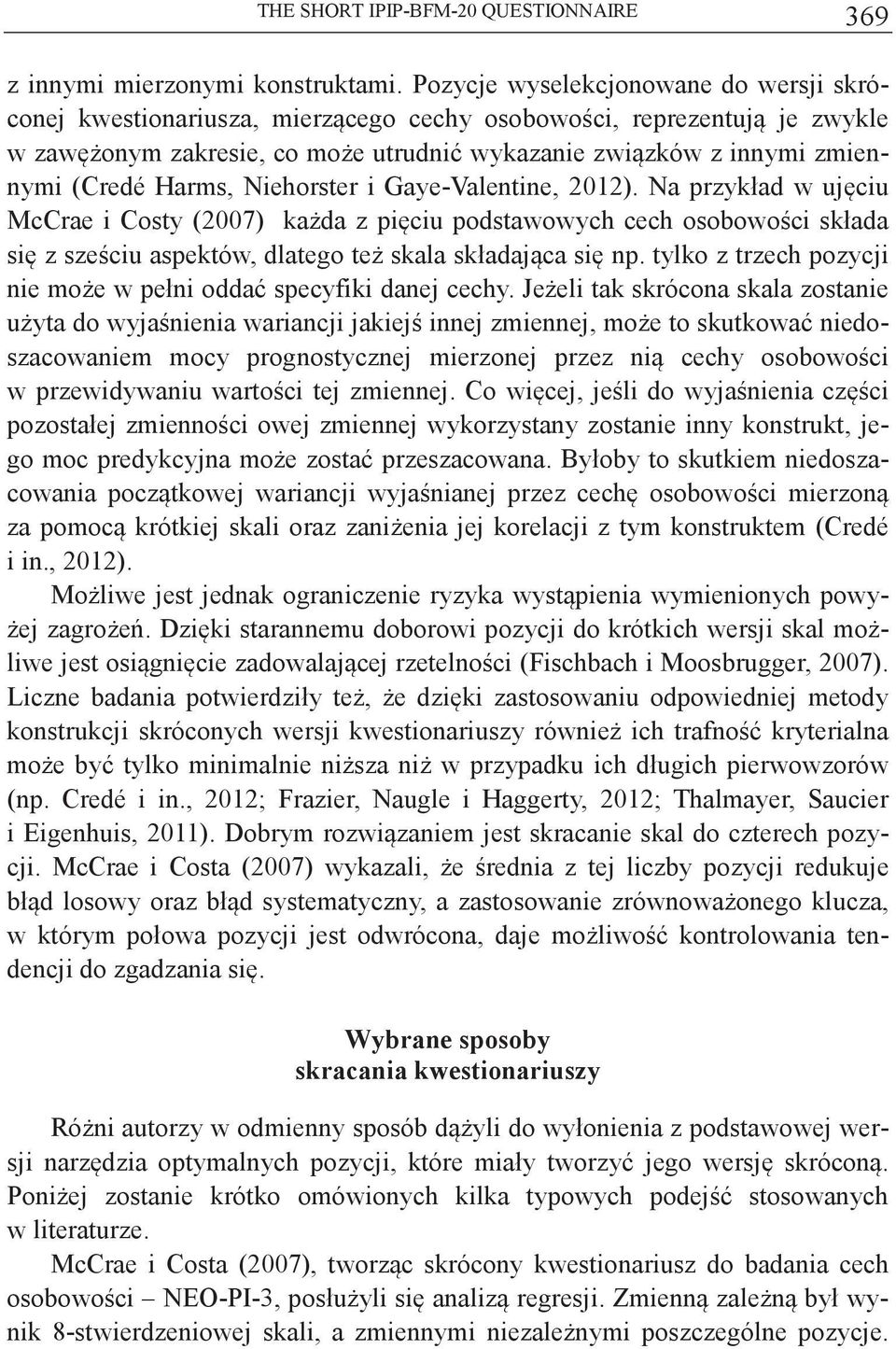 Niehorster i Gaye-Valentine, 2012). Na przykład w ujciu McCrae i Costy (2007) kada z piciu podstawowych cech osobowoci składa si z szeciu aspektów, dlatego te skala składajca si np.