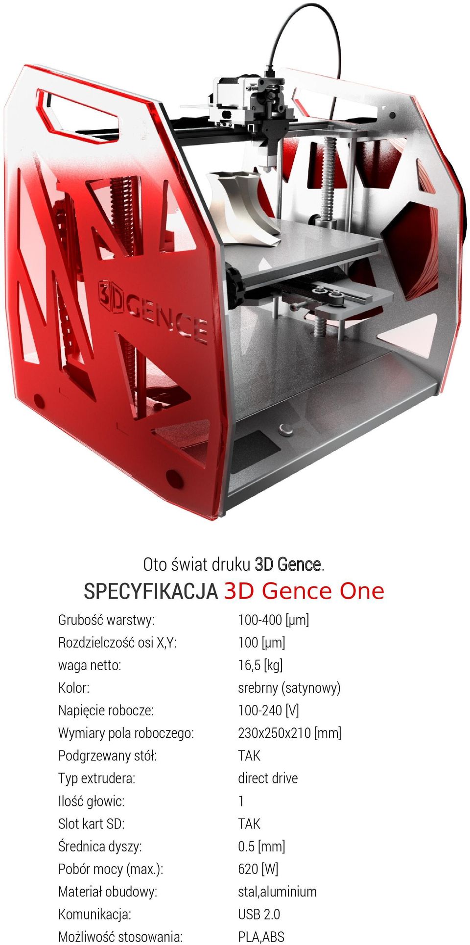 Kolor: srebrny (satynowy) Napięcie robocze: 100-240 [V] Wymiary pola roboczego: 230x250x210 [mm] Podgrzewany