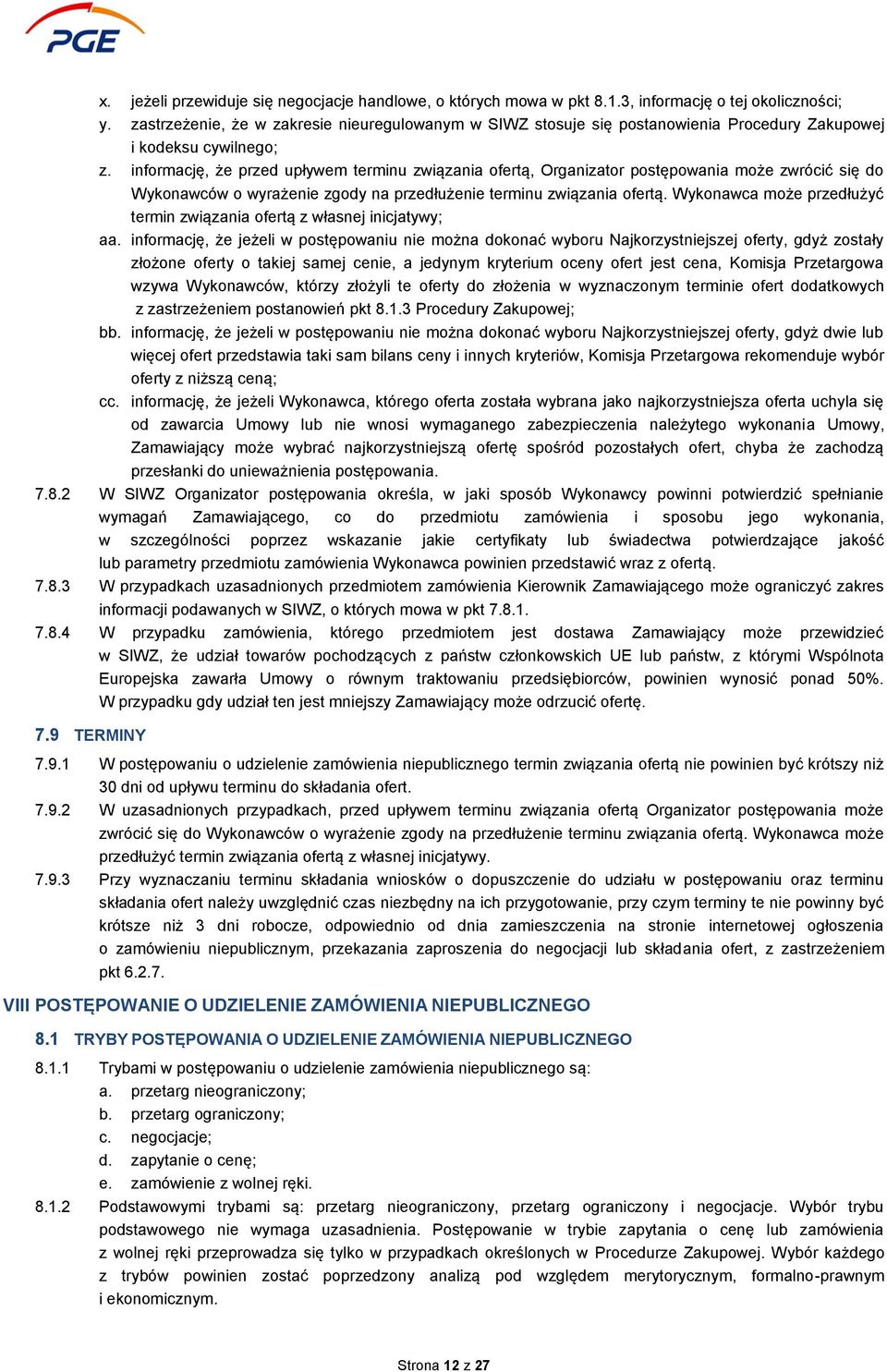 informację, że przed upływem terminu związania ofertą, Organizator postępowania może zwrócić się do Wykonawców o wyrażenie zgody na przedłużenie terminu związania ofertą.