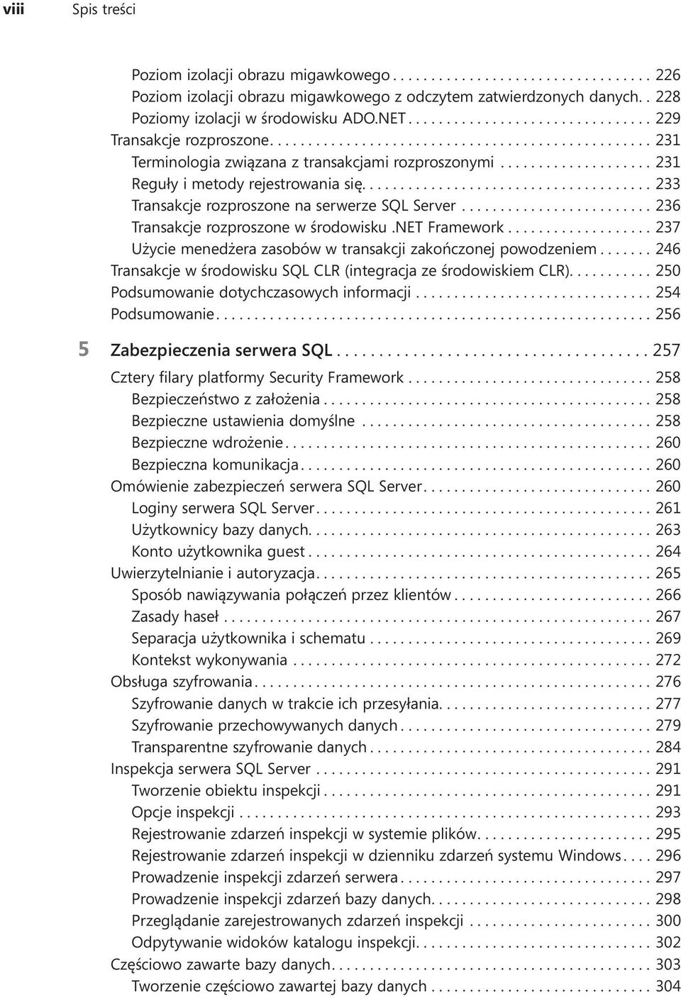 net Framework....237 Użycie menedżera zasobów w transakcji zakończonej powodzeniem....246 Transakcje w środowisku SQL CLR (integracja ze środowiskiem CLR)........... 250 Podsumowanie dotychczasowych informacji.