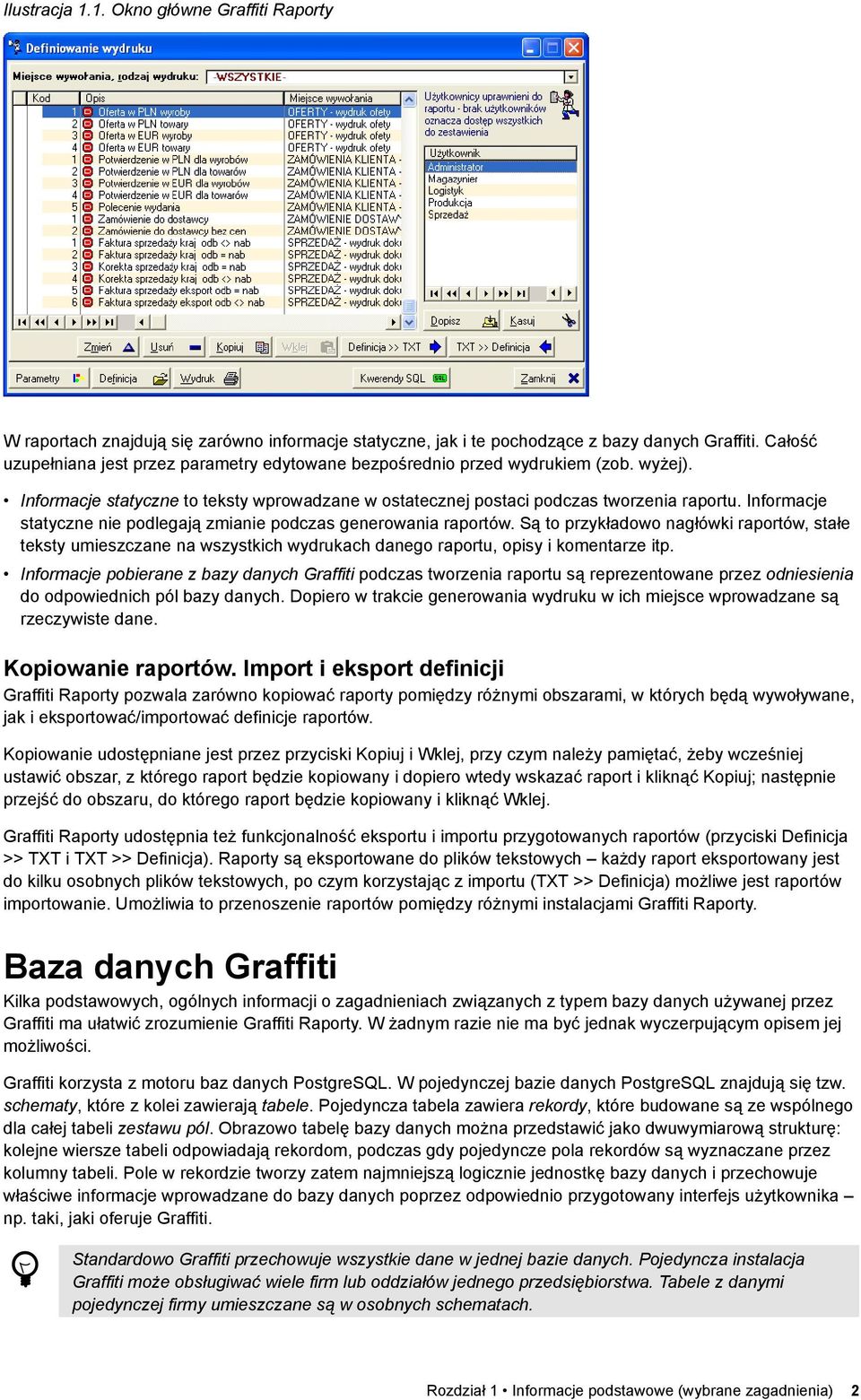 Informacje statyczne nie podlegają zmianie podczas generowania raportów. Są to przykładowo nagłówki raportów, stałe teksty umieszczane na wszystkich wydrukach danego raportu, opisy i komentarze itp.