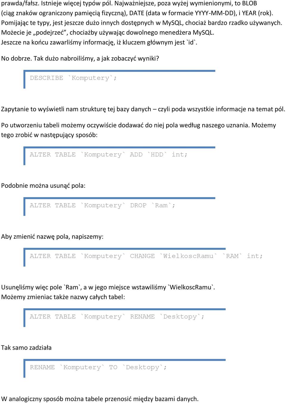 Jeszcze na koocu zawarliśmy informację, iż kluczem głównym jest `id`. No dobrze. Tak dużo nabroiliśmy, a jak zobaczyd wyniki?