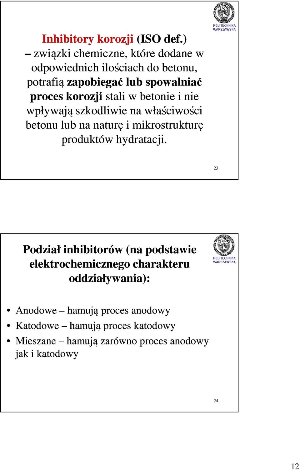 korozji stali w betonie i nie wpływają szkodliwie na właściwości betonu lub na naturę i mikrostrukturę produktów