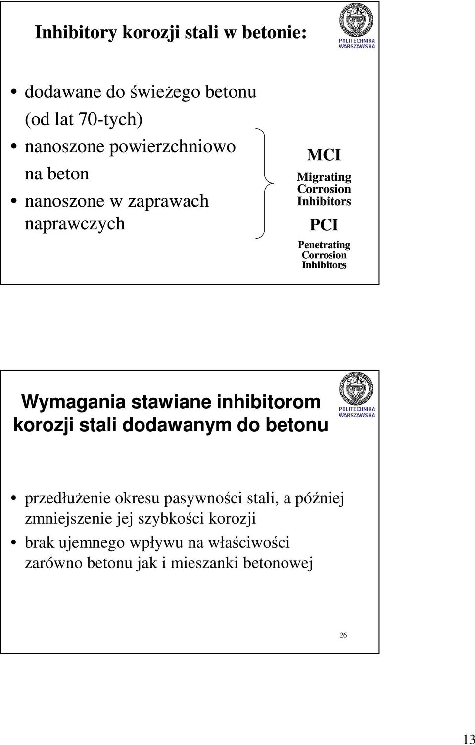 25 Wymagania stawiane inhibitorom korozji stali dodawanym do betonu przedłużenie okresu pasywności stali, a