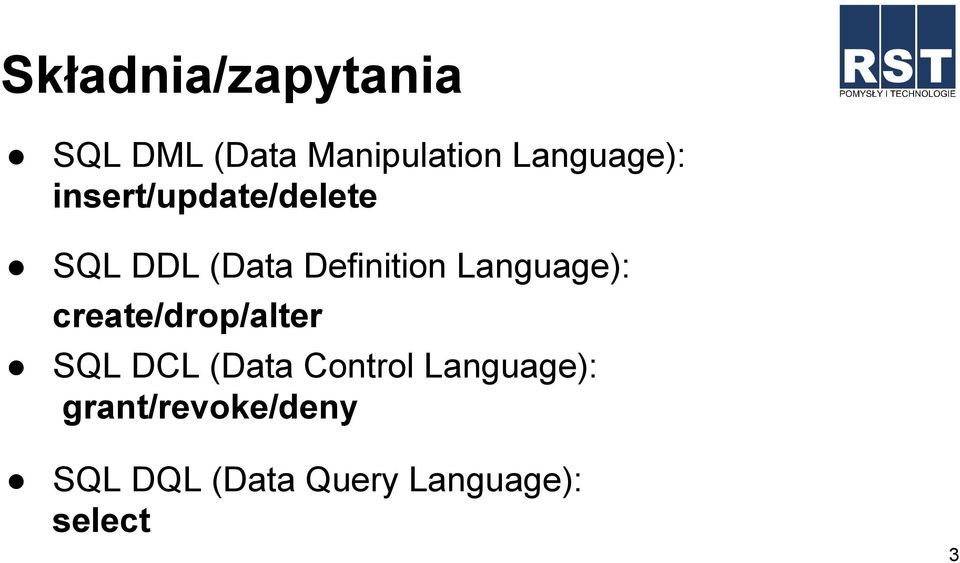 Definition Language): create/drop/alter SQL DCL (Data