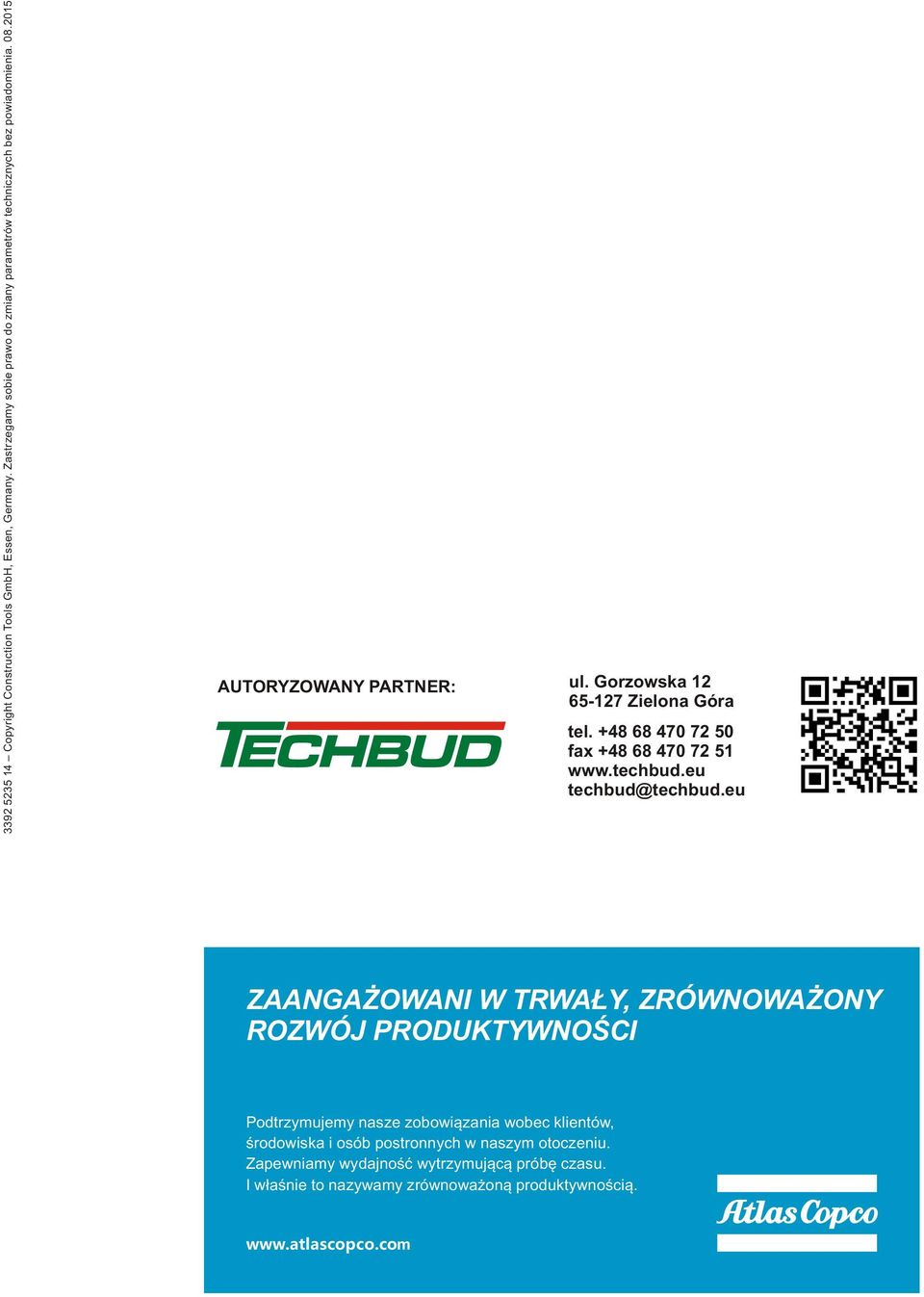 +48 68 470 72 50 fax +48 68 470 72 51 techbud techbud@techbud ZAANGAŻOWANI W TRWAŁY, ZRÓWNOWAŻONY ROZWÓJ PRODUKTYWNOŚCI Podtrzymujemy nasze