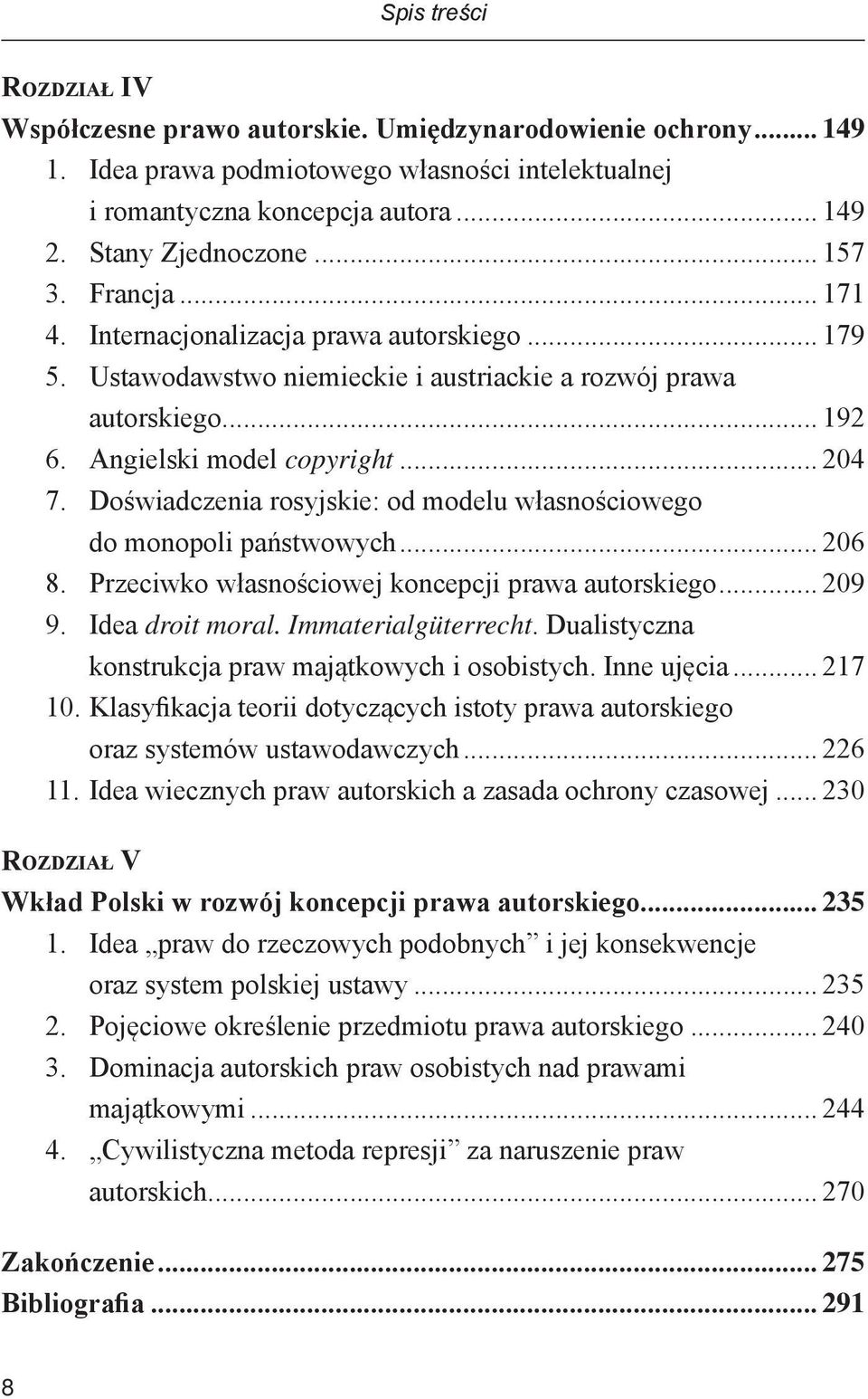 Doświadczenia rosyjskie: od modelu własnościowego do monopoli państwowych... 206 8. Przeciwko własnościowej koncepcji prawa autorskiego... 209 9. Idea droit moral. Immaterialgüterrecht.