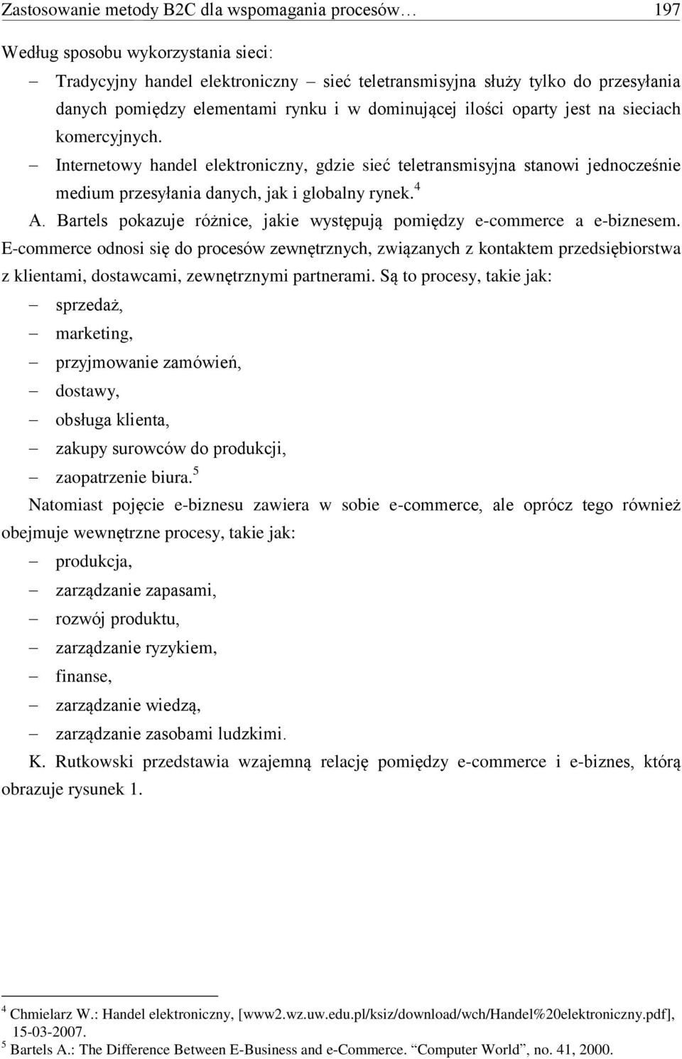 4 A. Bartels pokazuje różnice, jakie występują pomiędzy e-commerce a e-biznesem.