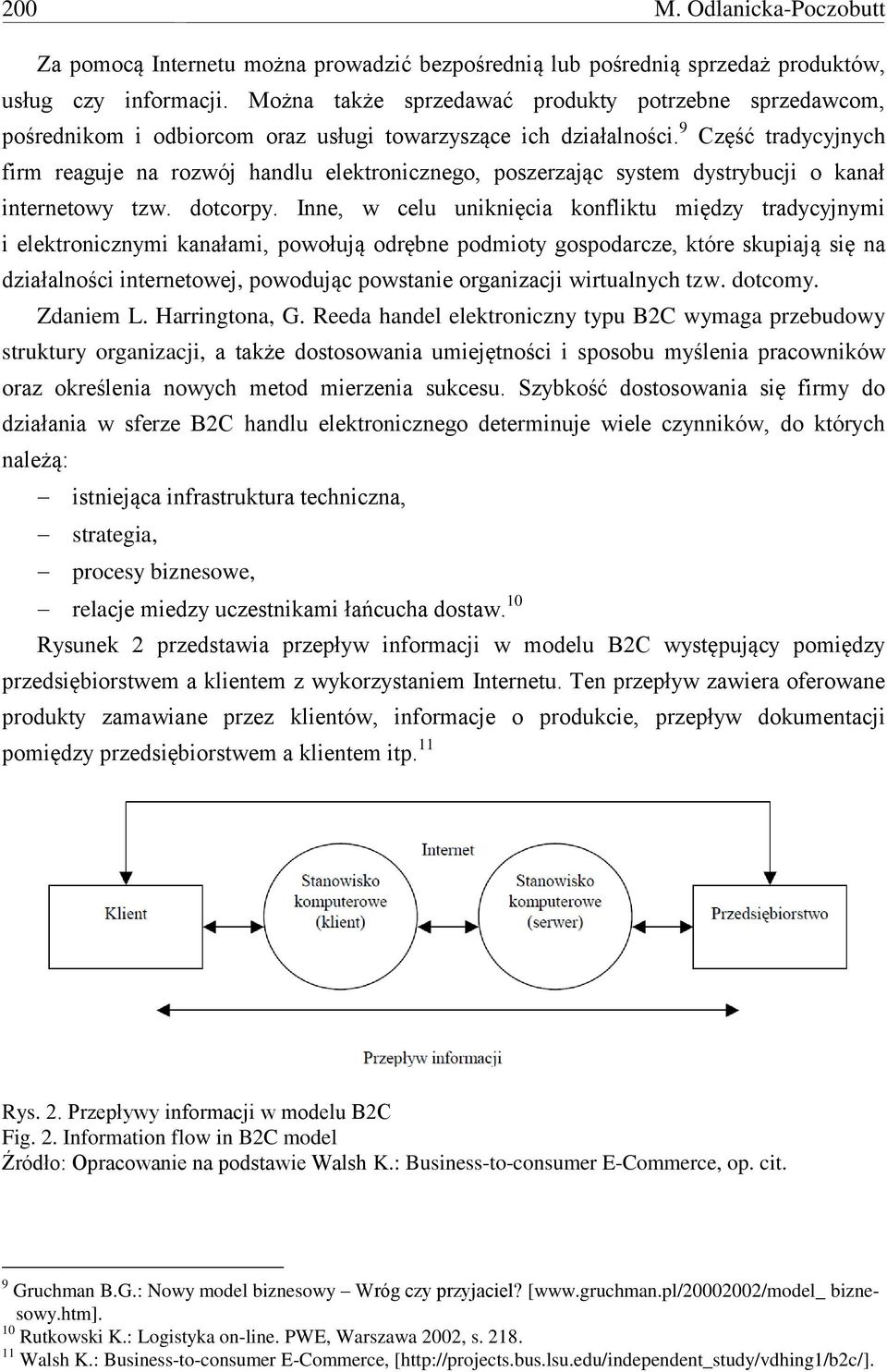 9 Część tradycyjnych firm reaguje na rozwój handlu elektronicznego, poszerzając system dystrybucji o kanał internetowy tzw. dotcorpy.