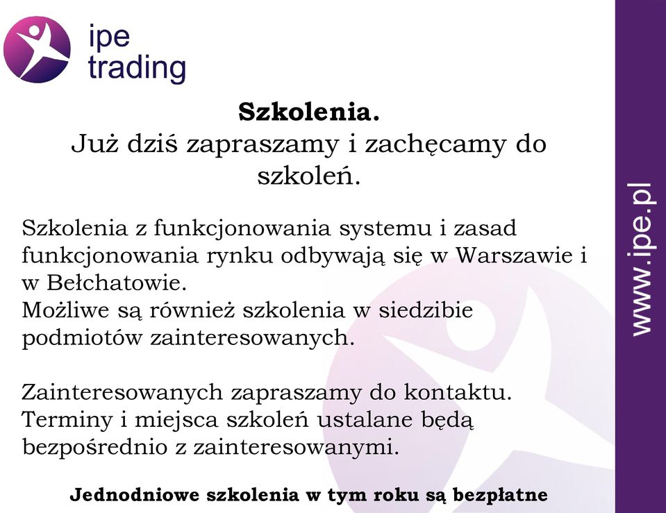 Bełchatowie. Możliwe są również szkolenia w siedzibie podmiotów zainteresowanych.