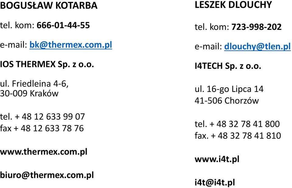 pl biuro@thermex.com.pl LESZEK DLOUCHY tel. kom: 723-998-202 e-mail: dlouchy@tlen.pl I4TECH Sp.