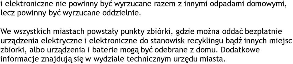 We wszystkich miastach powstały punkty zbiórki, gdzie można oddać bezpłatnie urządzenia elektryczne i