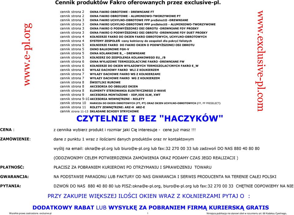 org cennik strona 2 OKNA FAKRO OBROTOWE - DREWNIANE FT cennik strona 2 OKNA FAKRO OBROTOWE - ALUMINIOWO-TWORZYWOWE PT cennik strona 3 OKNA FAKRO UCHYLNO-OBROTOWE FPP preselect -DREWNIANE cennik