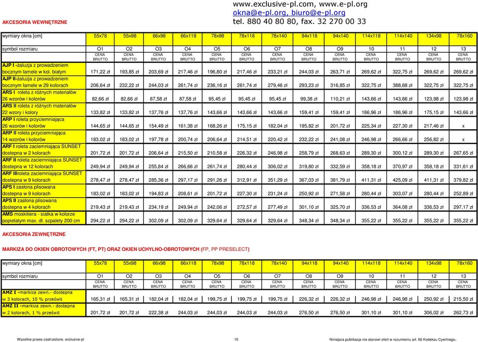 206,64 zł 232,22 zł 244,03 zł 261,74 zł 236,16 zł 261,74 zł 279,46 zł 293,23 zł 316,85 zł 322,75 zł 388,68 zł 322,75 zł 322,75 zł ARS I roleta z różnych materiałów 26 wzorów i kolorów 82,66 zł 82,66