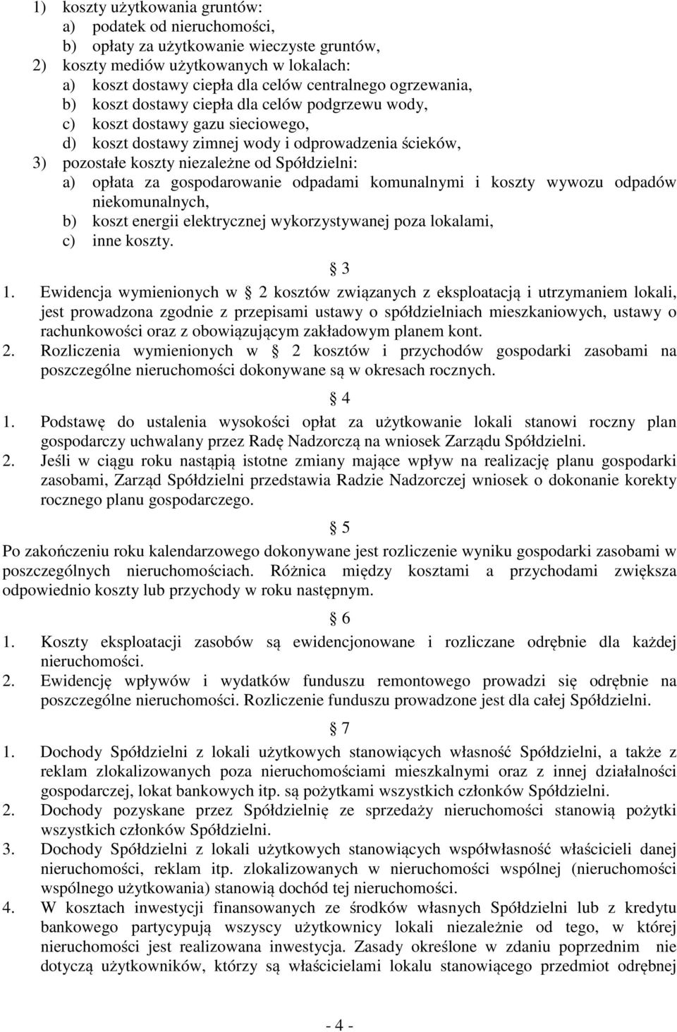 opłata za gospodarowanie odpadami komunalnymi i koszty wywozu odpadów niekomunalnych, b) koszt energii elektrycznej wykorzystywanej poza lokalami, c) inne koszty. 3 1.