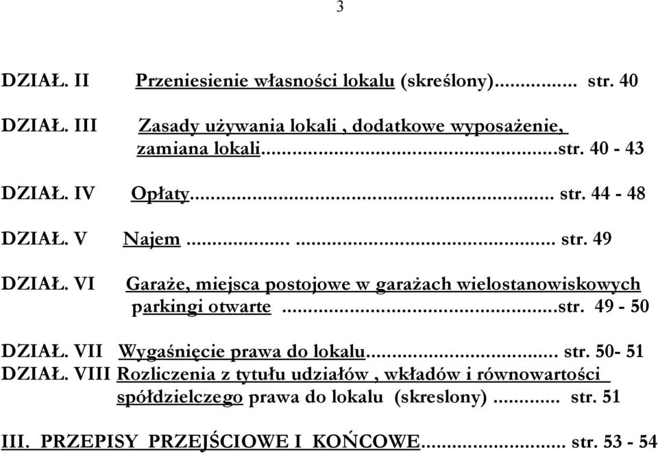 VI Garaże, miejsca postojowe w garażach wielostanowiskowych parkingi otwarte...str. 49-50 DZIAŁ. VII Wygaśnięcie prawa do lokalu.