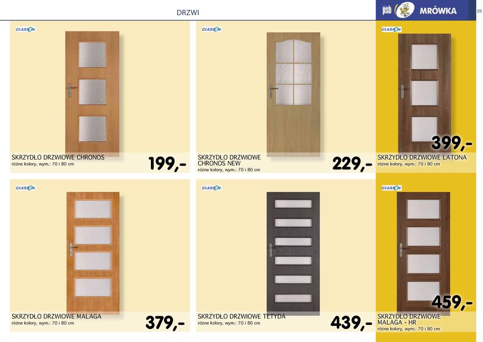 : 70 i 80 cm 229,- SKRZYDŁO DRZWIOWE LATONA różne kolory, wym.