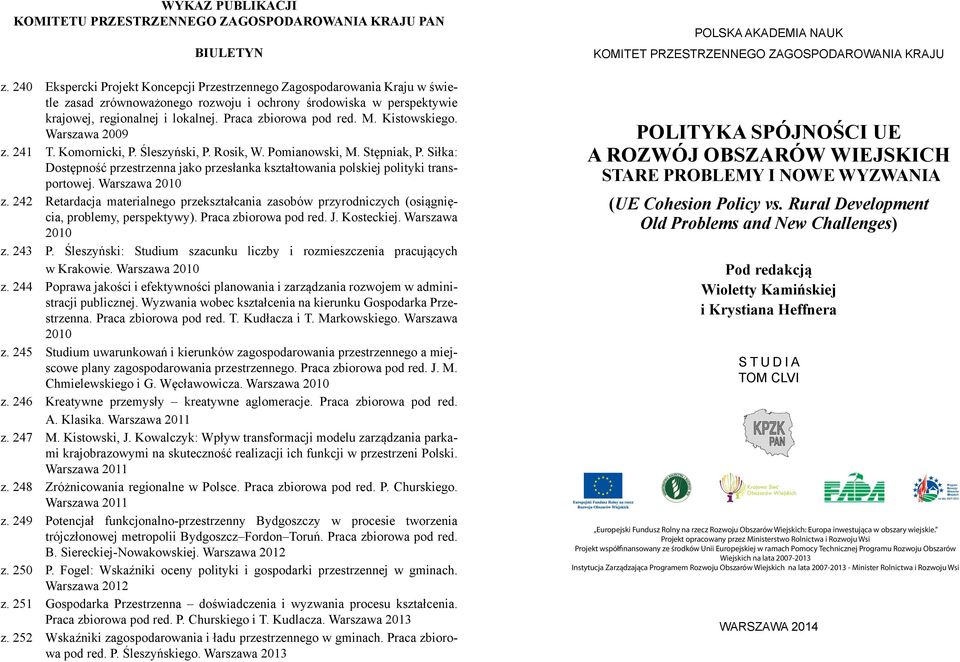 Praca zbiorowa pod red. M. Kistowskiego. Warszawa 2009 z. 241 T. Komornicki, P. Śleszyński, P. Rosik, W. Pomianowski, M. Stępniak, P.