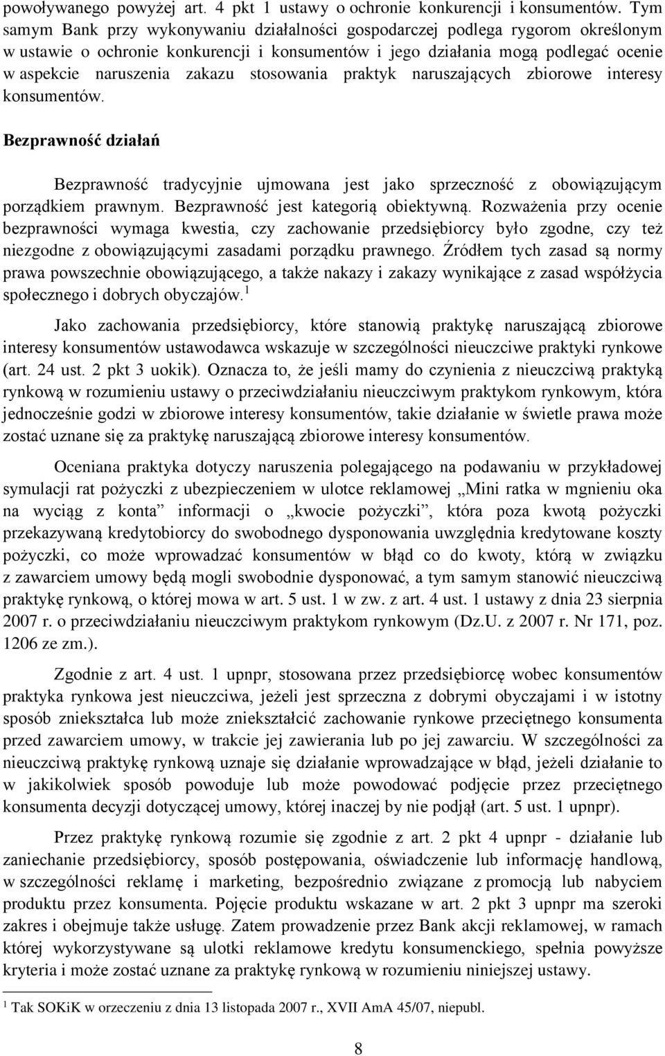 stosowania praktyk naruszających zbiorowe interesy konsumentów. Bezprawność działań Bezprawność tradycyjnie ujmowana jest jako sprzeczność z obowiązującym porządkiem prawnym.