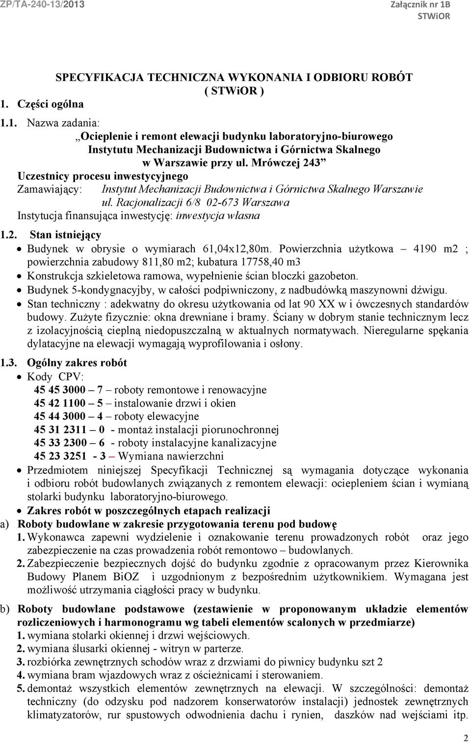 Mrówczej 243 Uczestnicy procesu inwestycyjnego Zamawiający: Instytut Mechanizacji Budownictwa i Górnictwa Skalnego Warszawie ul.