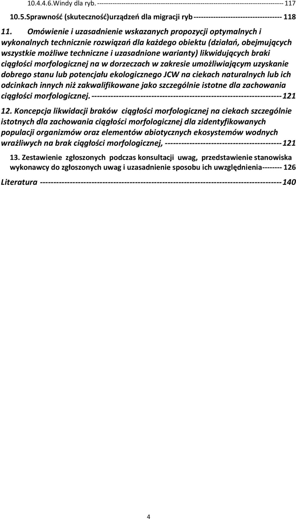 Omówienie i uzasadnienie wskazanych propozycji optymalnych i wykonalnych technicznie rozwiązań dla każdego obiektu (działań, obejmujących wszystkie możliwe techniczne i uzasadnione warianty)