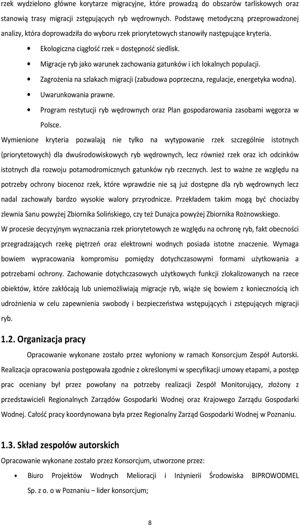 Migracje ryb jako warunek zachowania gatunków i ich lokalnych populacji. Zagrożenia na szlakach migracji (zabudowa poprzeczna, regulacje, energetyka wodna). Uwarunkowania prawne.