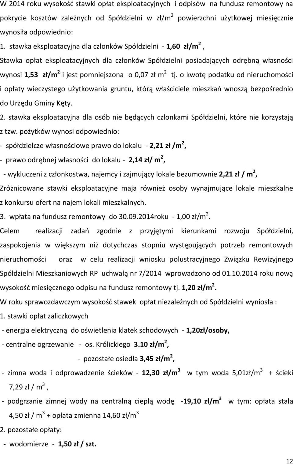 2 tj. o kwotę podatku od nieruchomości i opłaty wieczystego użytkowania gruntu, którą właściciele mieszkań wnoszą bezpośrednio do Urzędu Gminy Kęty. 2.