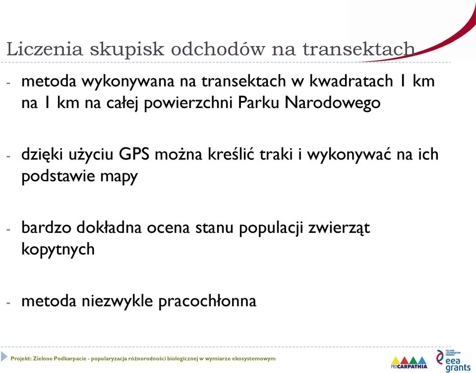 użyciu GPS można kreślić traki i wykonywać na ich podstawie mapy - bardzo