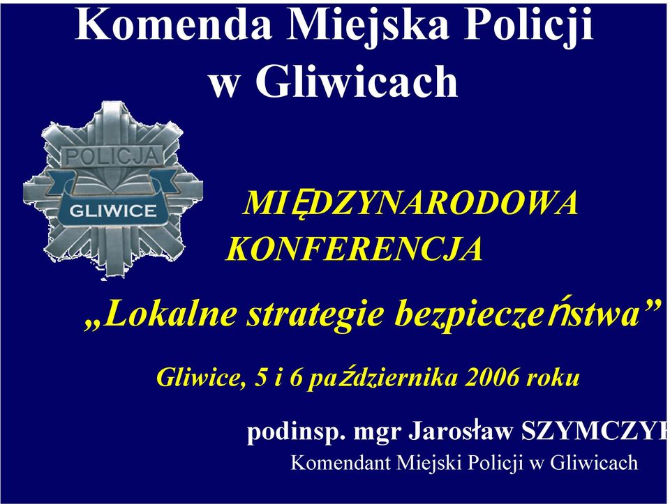 Gliwice, 5 i 6 października 2006 roku podinsp.