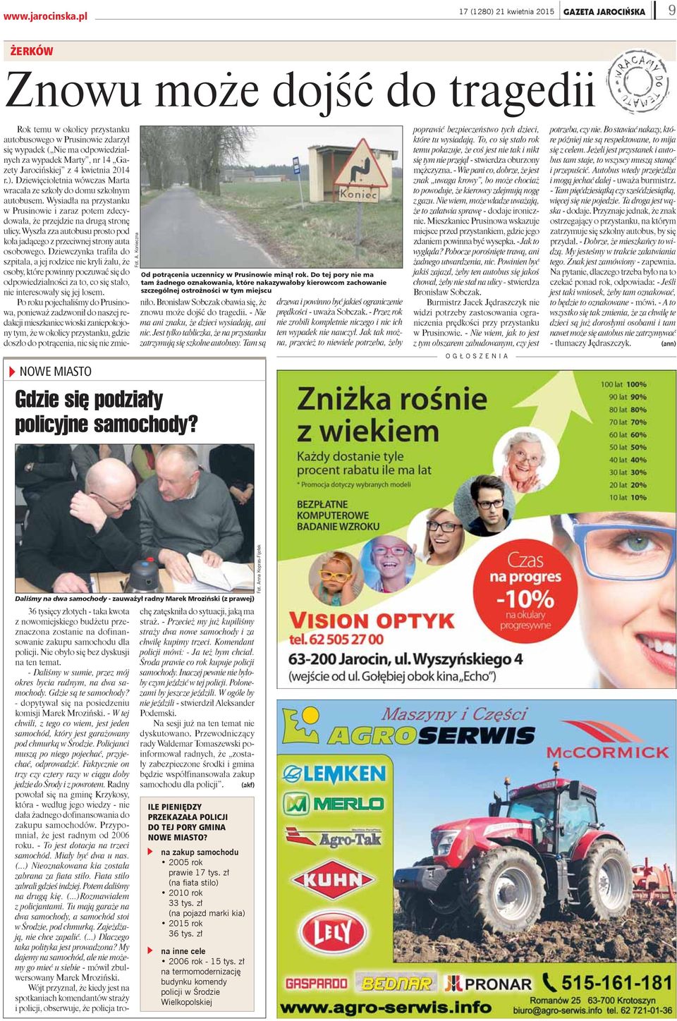 Nie ma odpowiedzialnych za wypadek Marty, nr 14 Gazety Jarocińskiej z 4 kwietnia 2014 r.). Dziewięcioletnia wówczas Marta wracała ze szkoły do domu szkolnym autobusem.