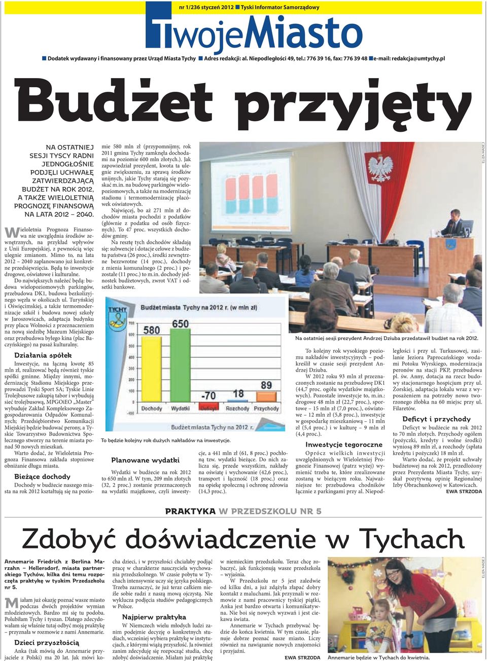 pl Budżet przyjęty NA OSTATNIEJ SESJI TYSCY RADNI JEDNOGŁOŚNIE PODJĘLI UCHWAŁĘ ZATWIERDZAJĄCĄ BUDŻET NA ROK 2012, A TAKŻE WIELOLETNIĄ PROGNOZĘ FINANSOWĄ NA LATA 2012 2040.