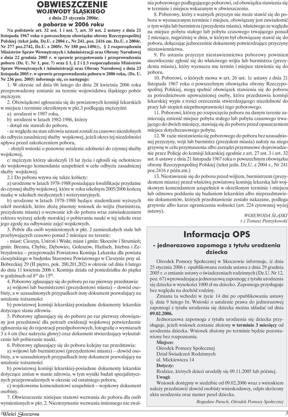 Nr 180 poz.1496)), 2 rozporządzenia Ministrów Spraw Wewnętrznych i Administracji oraz Obrony Narodowej z dnia 22 grudnia 2005 r. w sprawie przygotowania i przeprowadzenia poboru (Dz. U. Nr 1, poz.