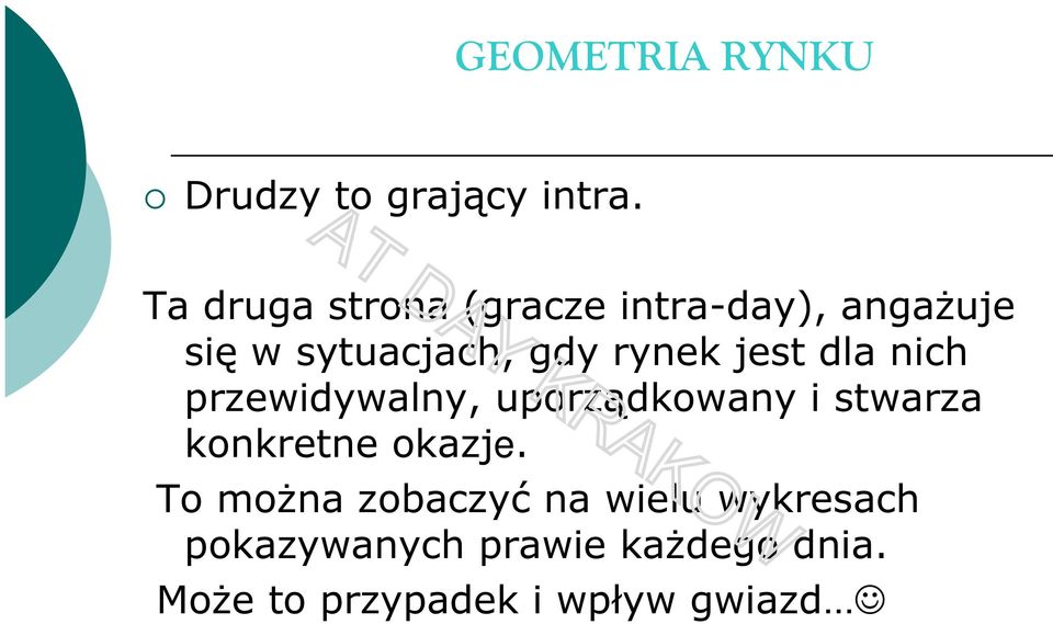 rynek jest dla nich przewidywalny, uporządkowany i stwarza