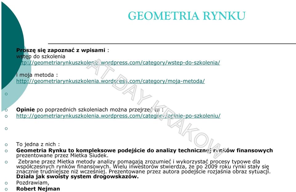 com/category/moja-metoda/ Opinie po poprzednich szkoleniach można przejrzeć tu : http://geometriarynkuszkolenia.wordpress.