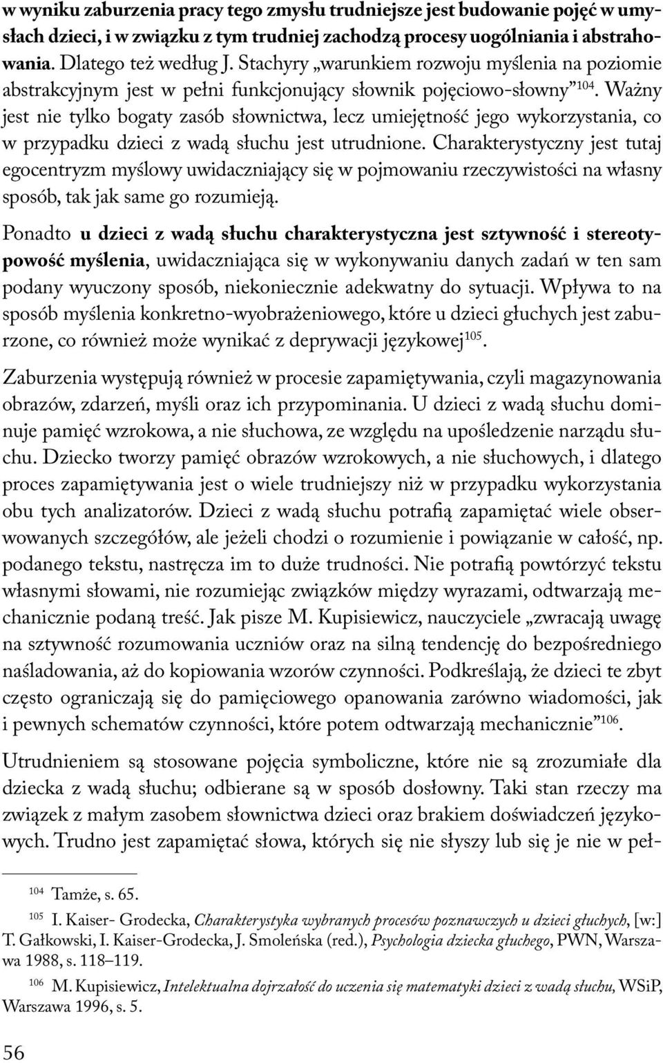 Ważny jest nie tylko bogaty zasób słownictwa, lecz umiejętność jego wykorzystania, co w przypadku dzieci z wadą słuchu jest utrudnione.