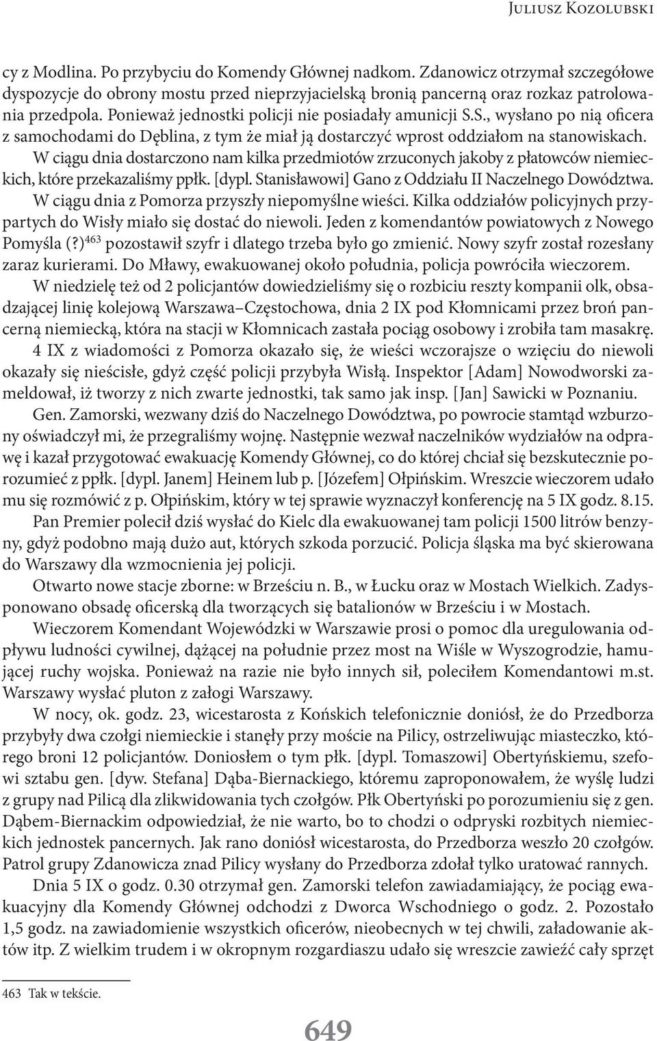 S., wysłano po nią oficera z samochodami do Dęblina, z tym że miał ją dostarczyć wprost oddziałom na stanowiskach.