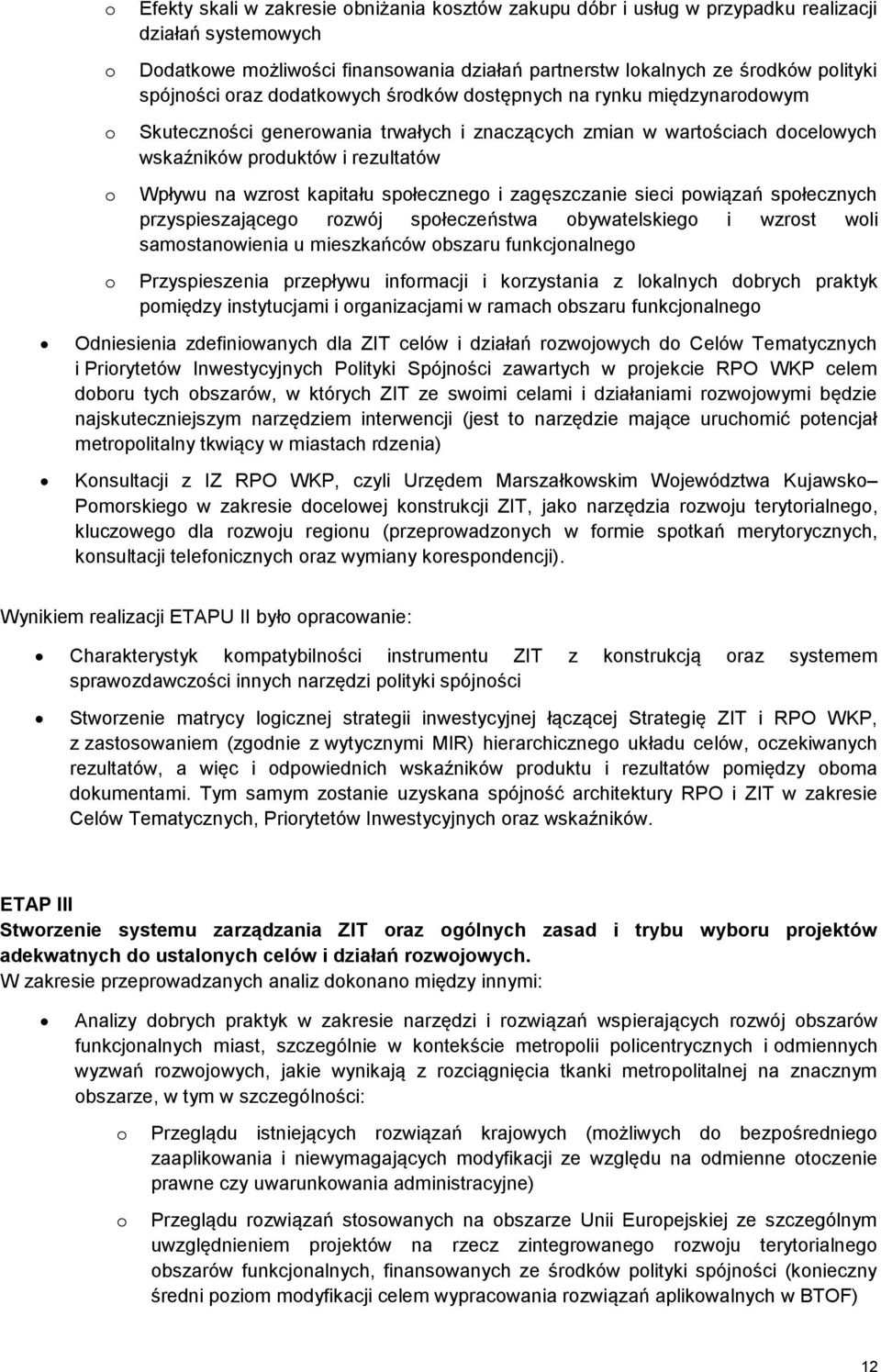 kapitału społecznego i zagęszczanie sieci powiązań społecznych przyspieszającego rozwój społeczeństwa obywatelskiego i wzrost woli samostanowienia u mieszkańców obszaru funkcjonalnego Przyspieszenia