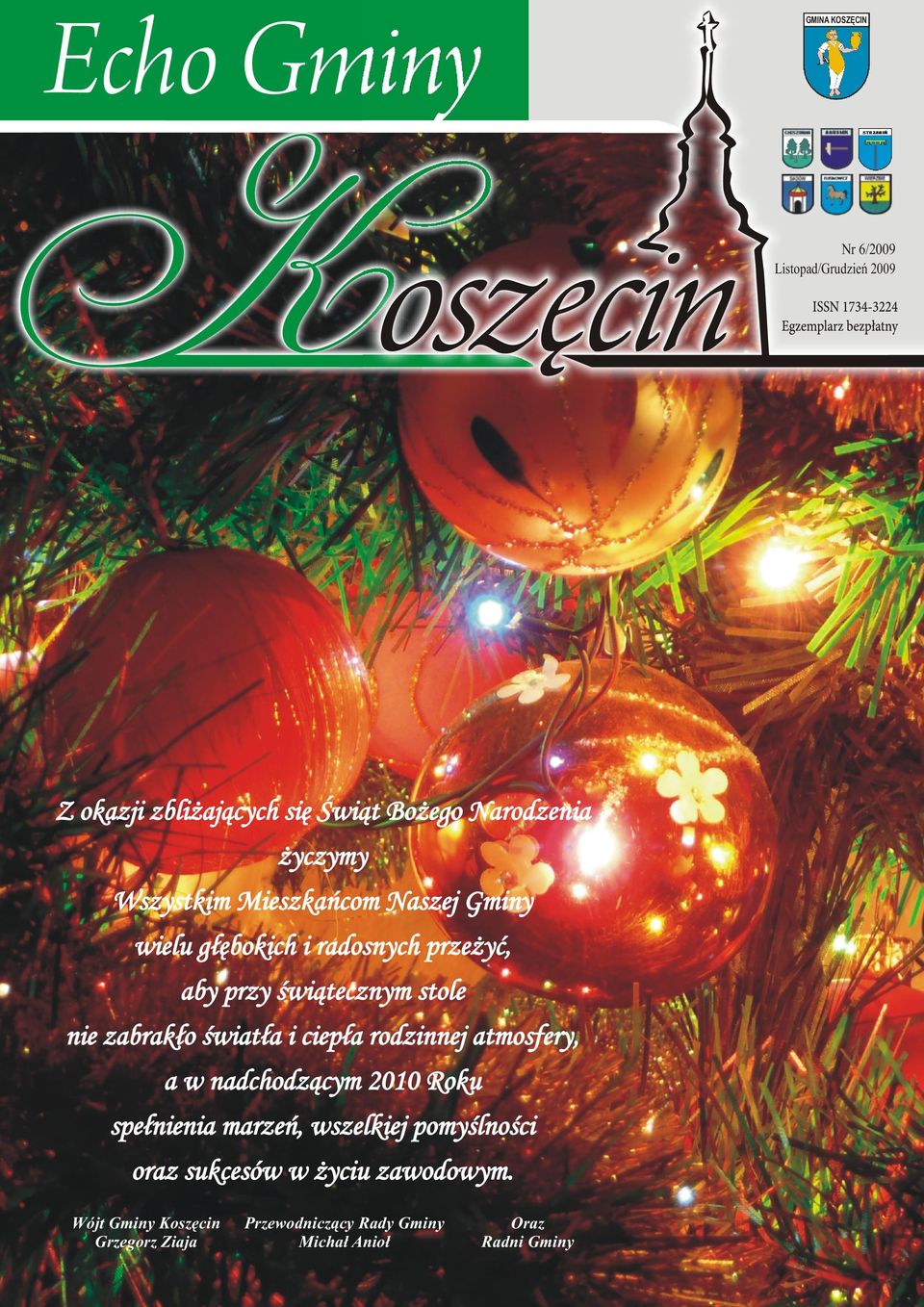 światła i ciepła rodzinnej atmosfery, a w nadchodzącym 2010 Roku spełnienia marzeń, wszelkiej pomyślności oraz