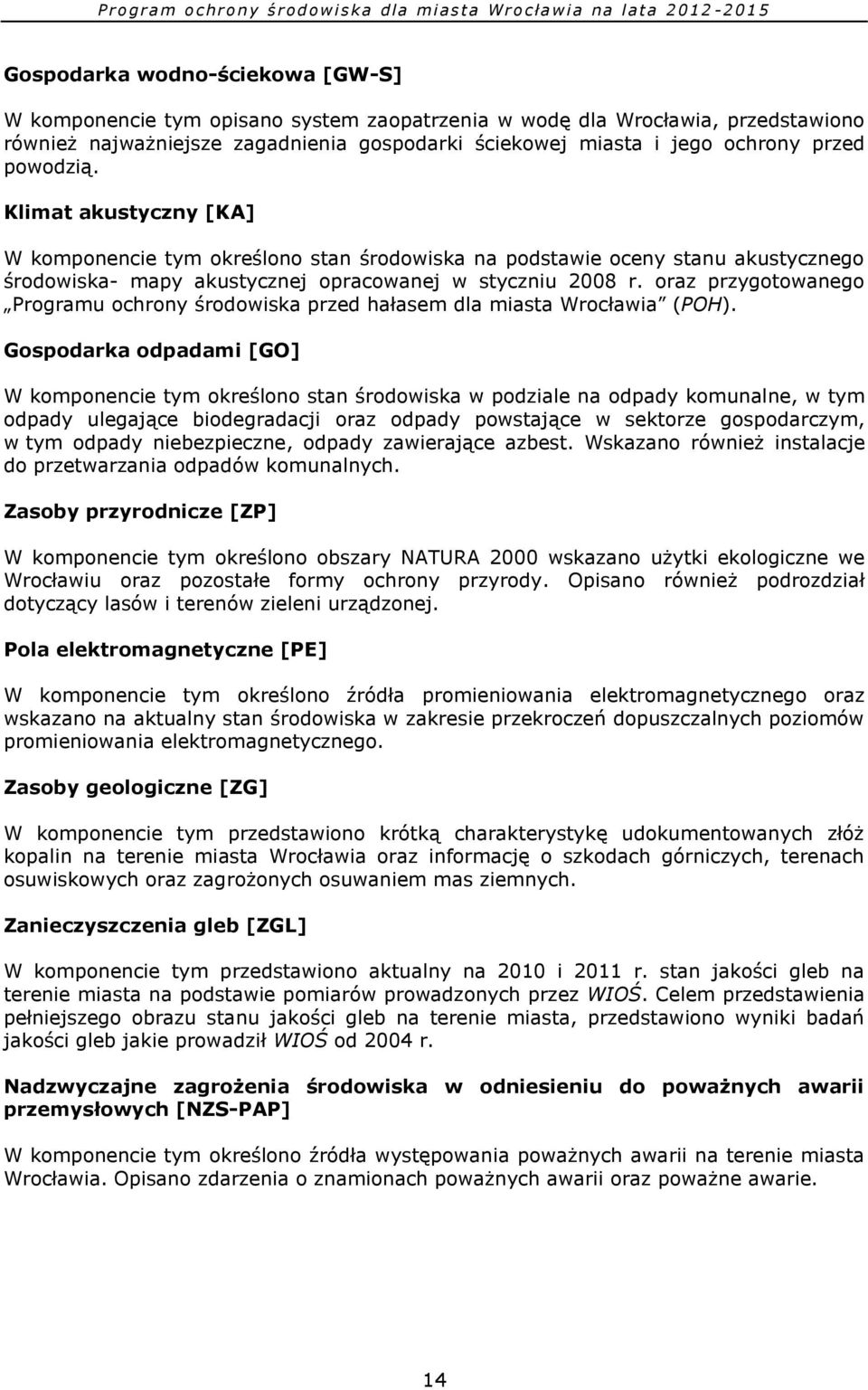 oraz przygotowanego Programu ochrony środowiska przed hałasem dla miasta Wrocławia (POH).