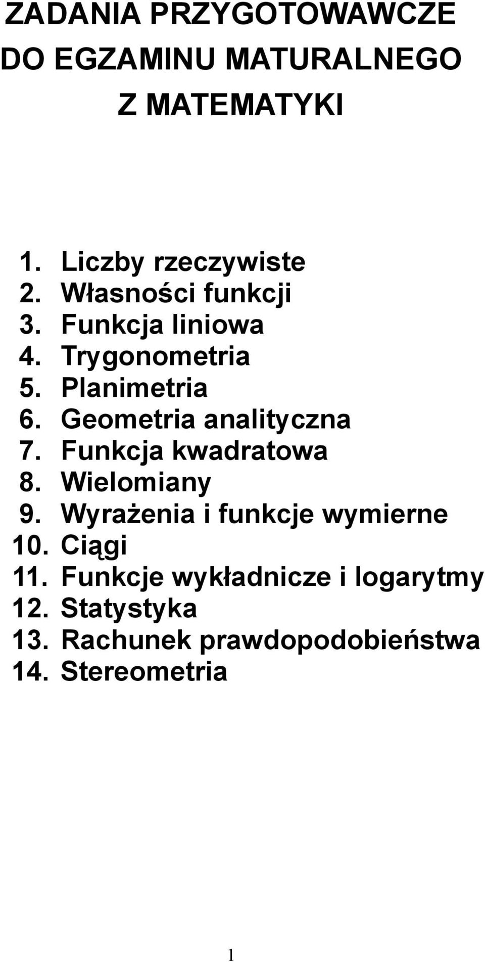 Geometria analityczna 7. Funkcja kwadratowa 8. Wielomiany 9.