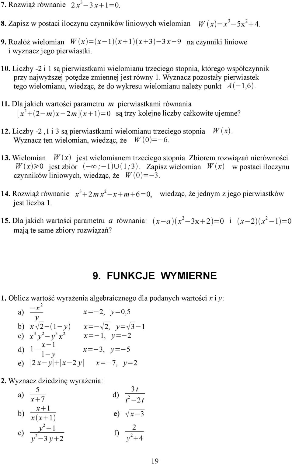 Wyznacz pozostały pierwiastek tego wielomianu, wiedząc, że do wykresu wielomianu należy punkt A,6.