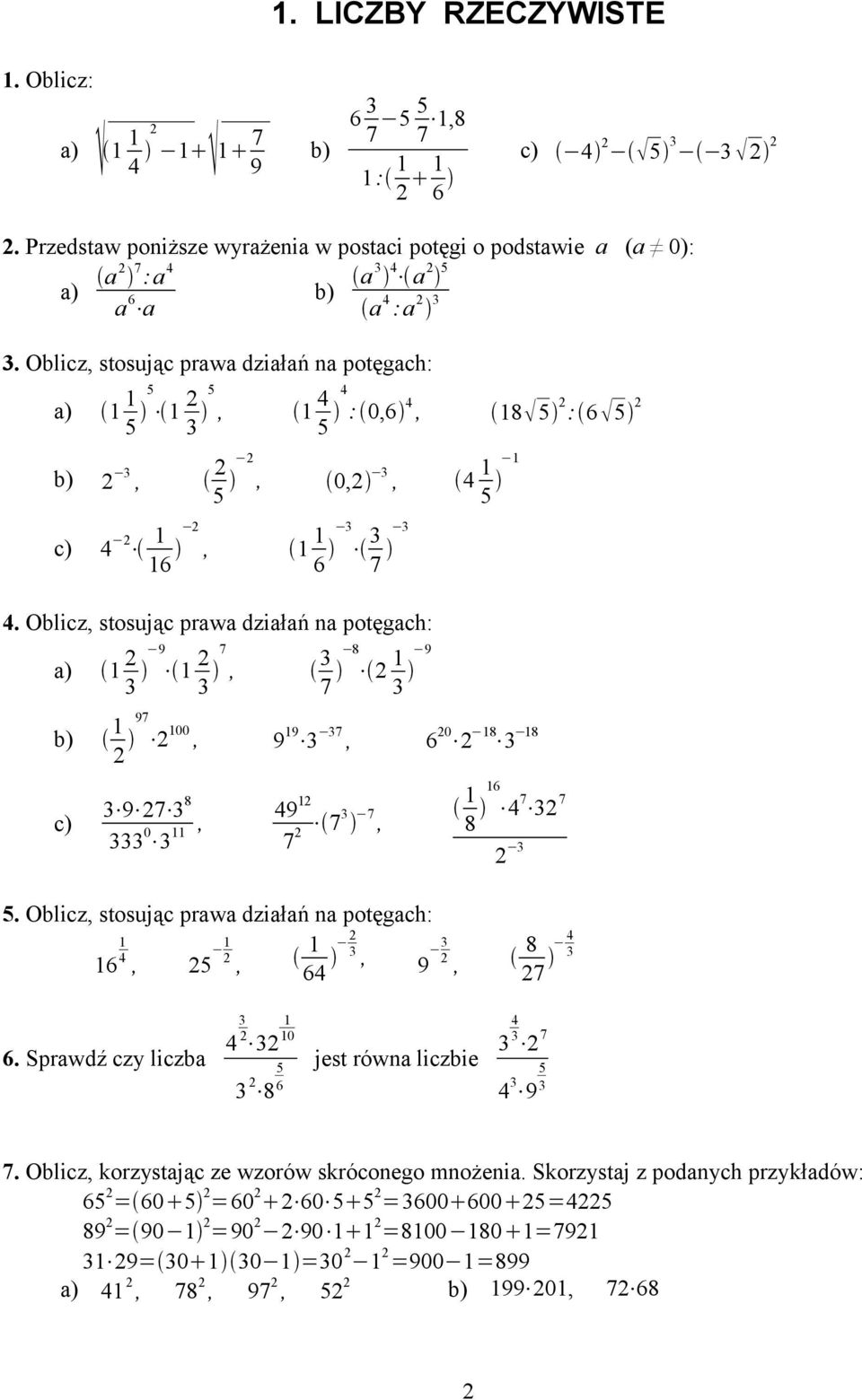 com). Changed with the DEMO of CAD-KAS 97 b) 00, 99 7, 60 8 8 c) 9 7 8, 0 9 7 7, 7 6 7 7 8. Oblicz, stosując prawa działań na potęgach:, 6,, 9, 6 6.