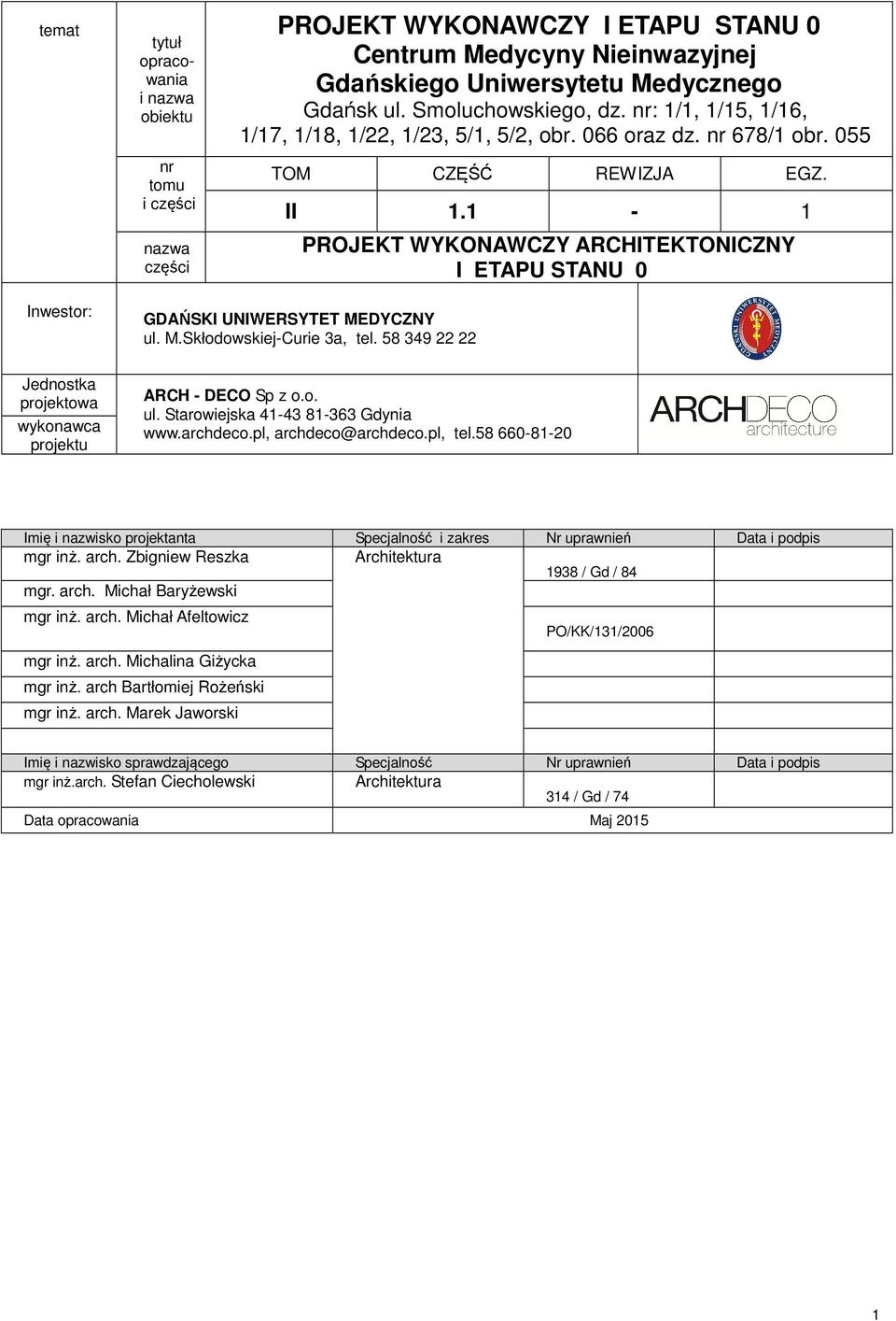 1-1 PROJEKT WYKONAWCZY ARCHITEKTONICZNY I ETAPU STANU 0 Inwestor: GDAŃSKI UNIWERSYTET MEDYCZNY ul. M.Skłodowskiej-Curie 3a, tel.