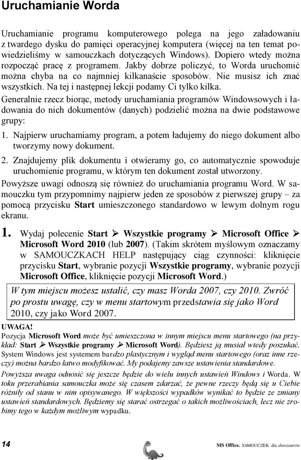 Na tej i następnej lekcji podamy Ci tylko kilka.