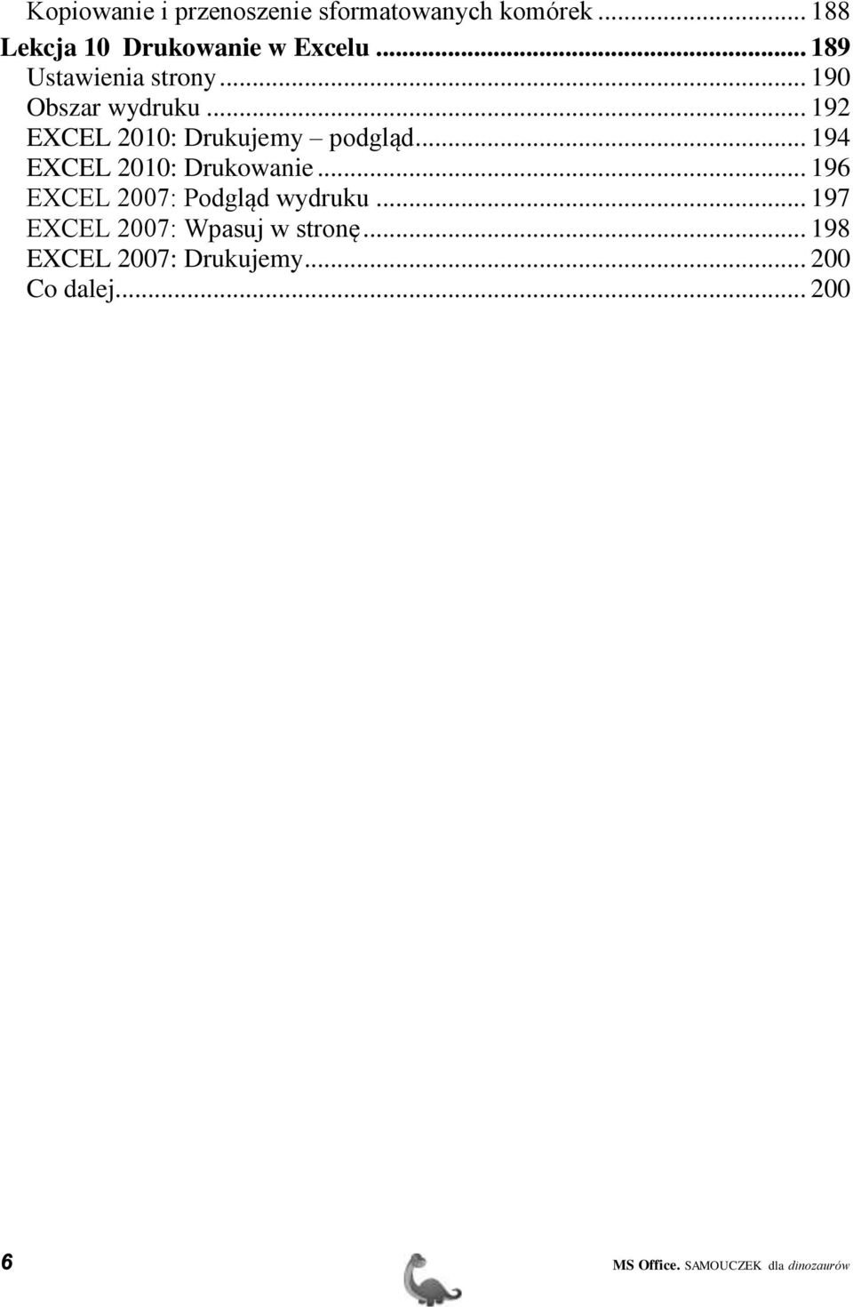 .. 194 EXCEL 2010: Drukowanie... 196 EXCEL 2007: Podgląd wydruku.