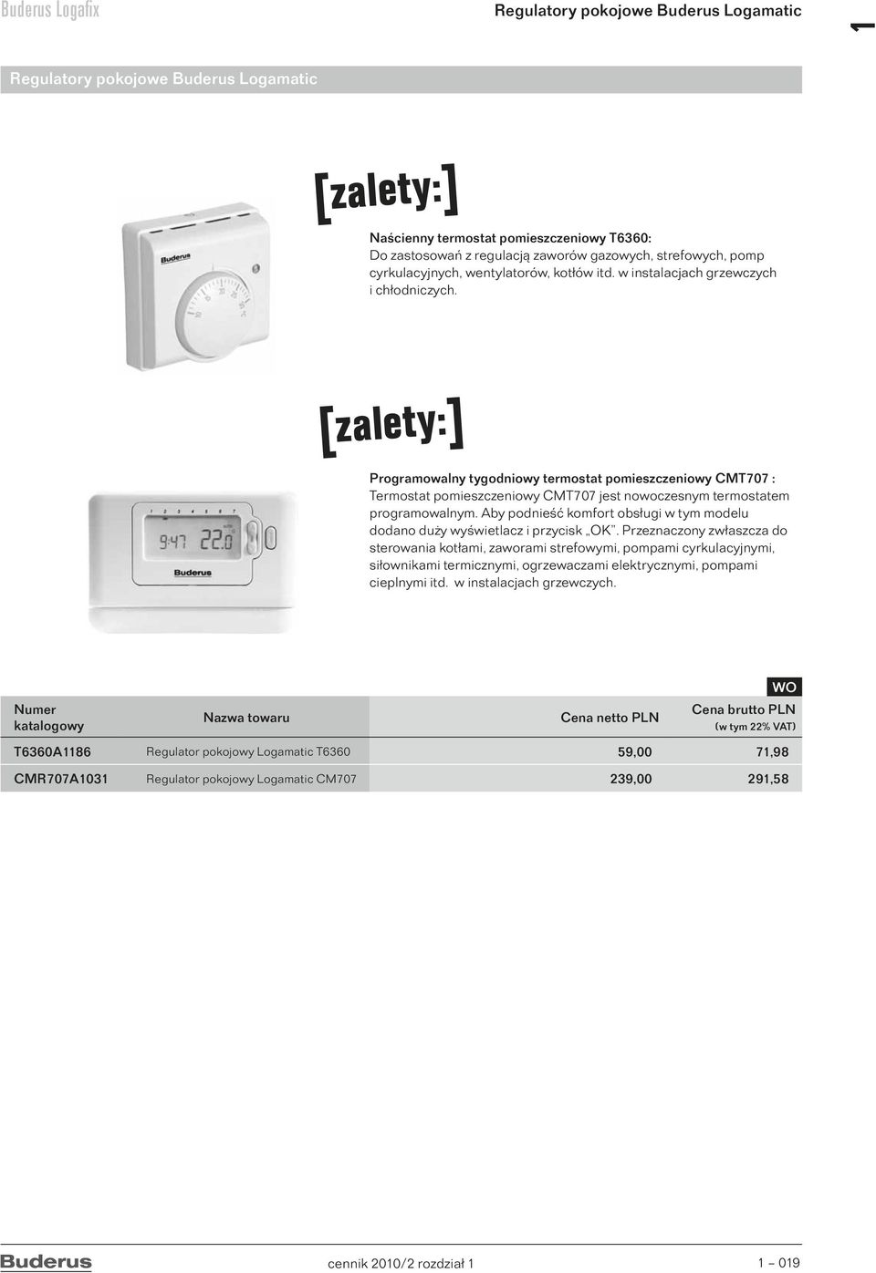 Programowalny tygodniowy termostat pomieszczeniowy CMT707 : Termostat pomieszczeniowy CMT707 jest nowoczesnym termostatem programowalnym.