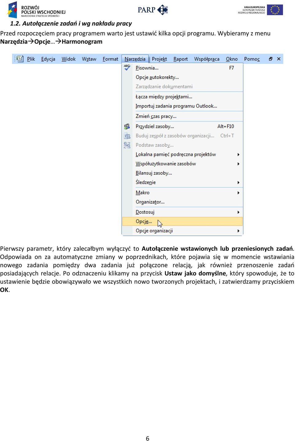 Odpowiada on za automatyczne zmiany w poprzednikach, które pojawia się w momencie wstawiania nowego zadania pomiędzy dwa zadania już połączone relacją, jak również