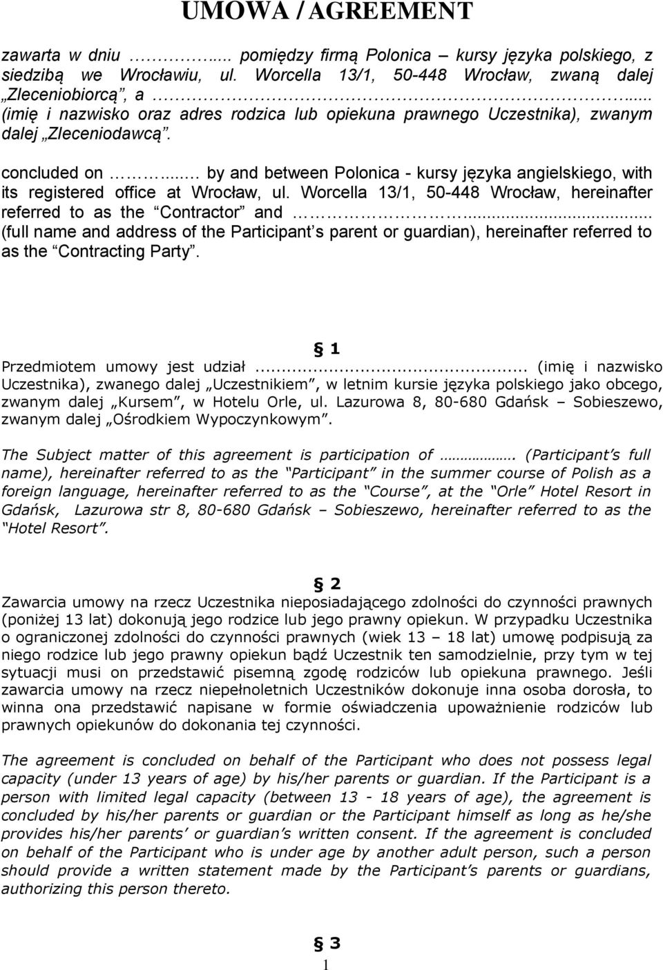 .. by and between Polonica - kursy języka angielskiego, with its registered office at Wrocław, ul. Worcella 13/1, 50-448 Wrocław, hereinafter referred to as the Contractor and.