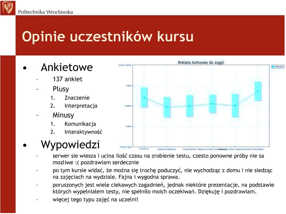 po tym kursie widać, że można się trochę poduczyć, nie wychodząc z domu i nie siedząc na zajęciach na wydziale. Fajna i wygodna sprawa.